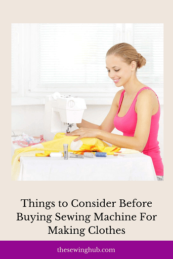 Things to Consider Before Buying Sewing Machine For Making Clothes