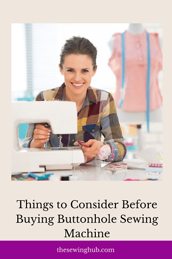 Things to Consider Before Buying a sewing Machine for Buttonholes 