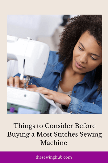Things to Consider Before Buying a Most Stitches Sewing Machine