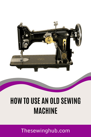 How To Use An Old Sewing Machine